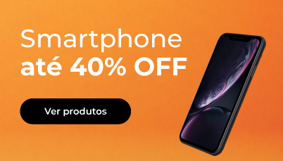 Smartphones até 40% OFF